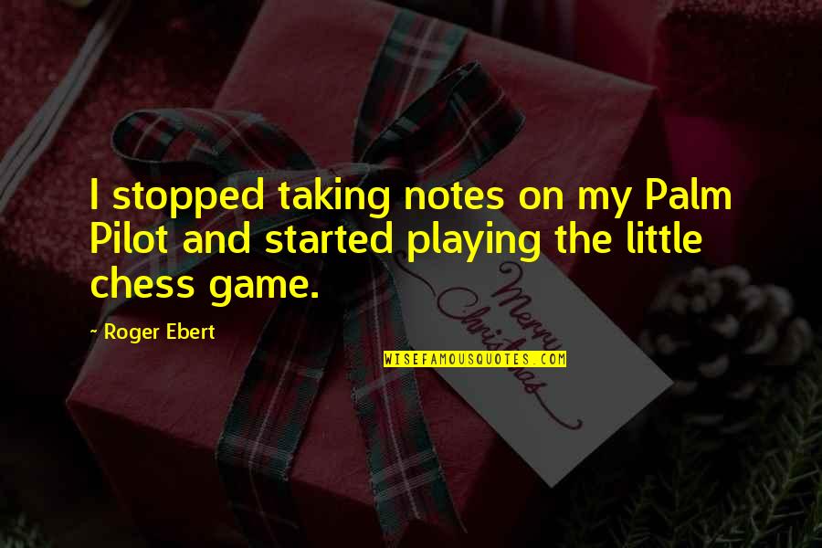 Kaubamaja Toidupood Quotes By Roger Ebert: I stopped taking notes on my Palm Pilot