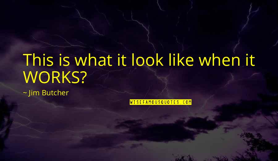Kaubisch Chiropractic Center Quotes By Jim Butcher: This is what it look like when it Kaubisch Chiropractic Center Quotes By Jim Butcher: This is what it look like when it
