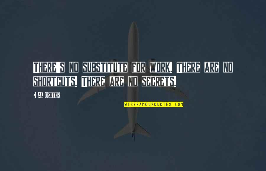 Kauder Race Quotes By Al Oerter: There's no substitute for work. There are no