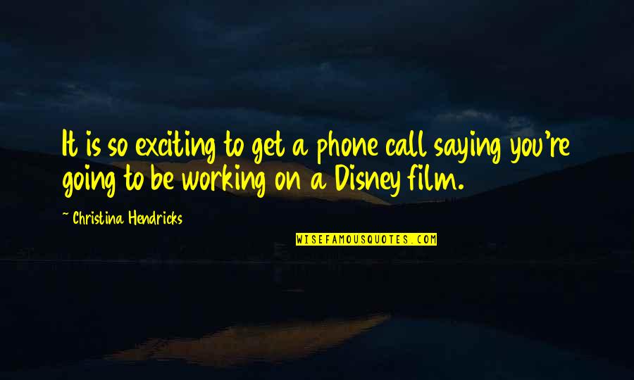 Kauder Race Quotes By Christina Hendricks: It is so exciting to get a phone Kauder Race Quotes By Christina Hendricks: It is so exciting to get a phone