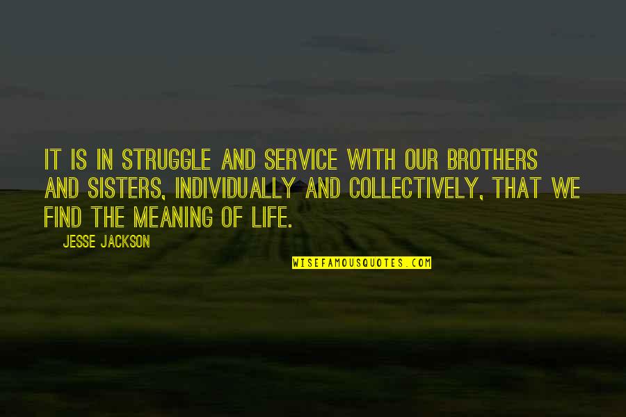 Kauder Race Quotes By Jesse Jackson: It is in struggle and service with our Kauder Race Quotes By Jesse Jackson: It is in struggle and service with our