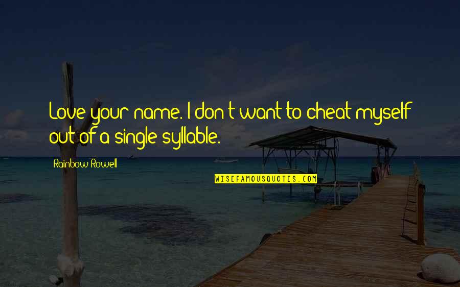 Kauder Race Quotes By Rainbow Rowell: Love your name. I don't want to cheat