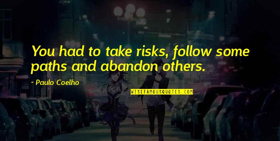 Kaufen Imperativ Quotes By Paulo Coelho: You had to take risks, follow some paths Kaufen Imperativ Quotes By Paulo Coelho: You had to take risks, follow some paths