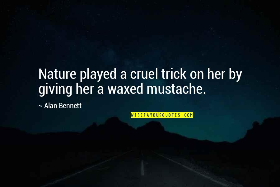 Kaufen Perfekt Quotes By Alan Bennett: Nature played a cruel trick on her by