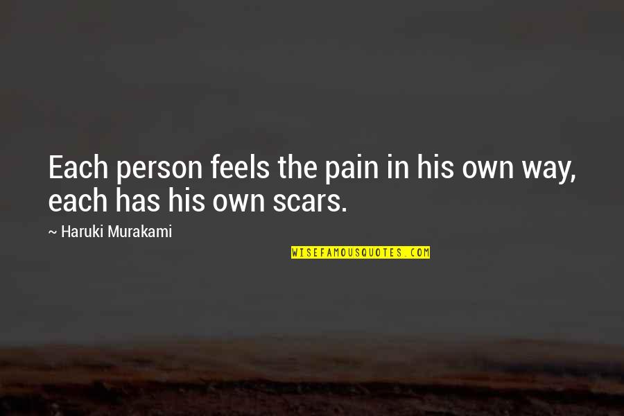 Kaufmanns Department Quotes By Haruki Murakami: Each person feels the pain in his own Kaufmanns Department Quotes By Haruki Murakami: Each person feels the pain in his own