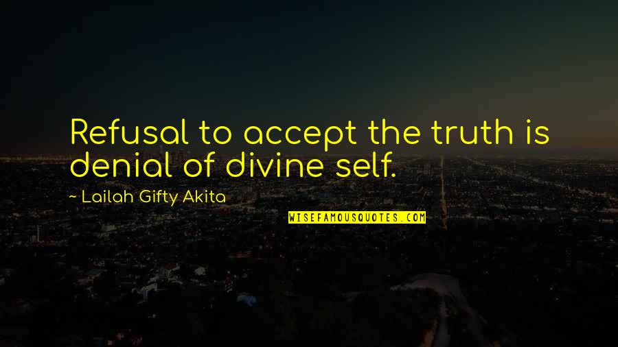 Kaufmanns Department Quotes By Lailah Gifty Akita: Refusal to accept the truth is denial of Kaufmanns Department Quotes By Lailah Gifty Akita: Refusal to accept the truth is denial of