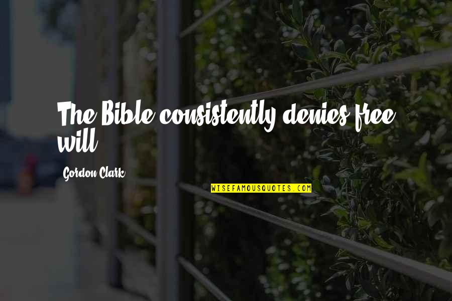 Kaufusi Football Quotes By Gordon Clark: The Bible consistently denies free will. Kaufusi Football Quotes By Gordon Clark: The Bible consistently denies free will.