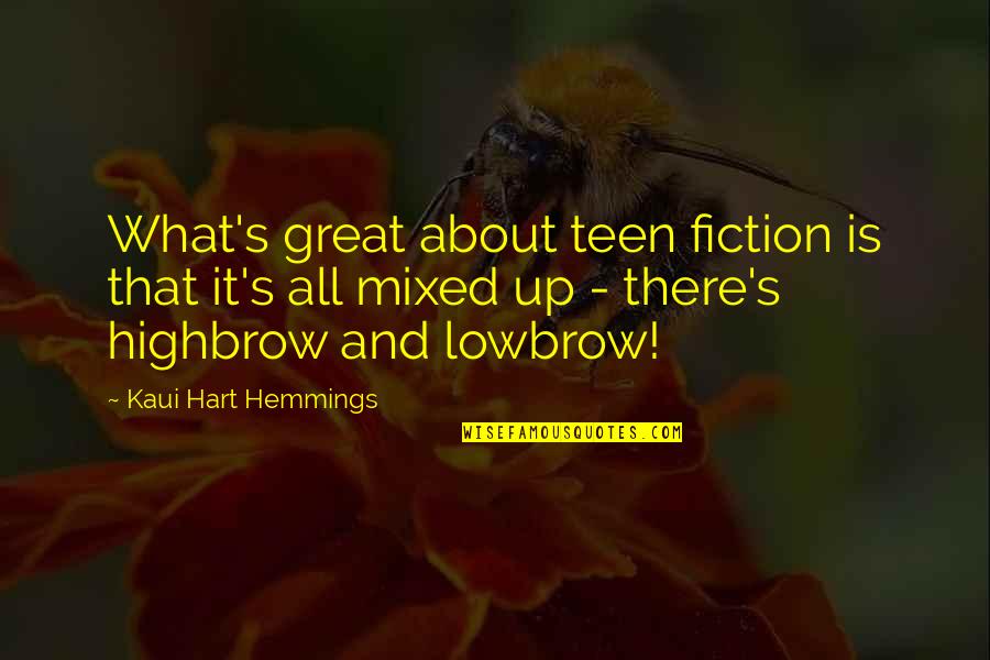 Kaui Hemmings Quotes By Kaui Hart Hemmings: What's great about teen fiction is that it's