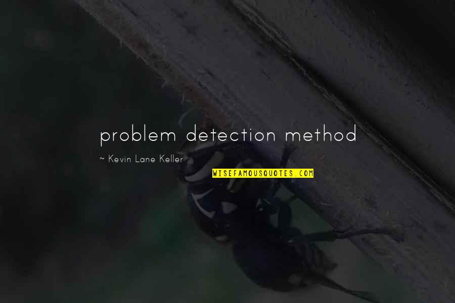Kaukonen Genesis Quotes By Kevin Lane Keller: problem detection method
