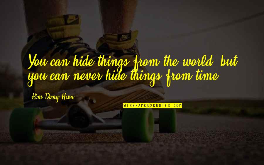 Kaulai 1 Quotes By Kim Dong Hwa: You can hide things from the world, but