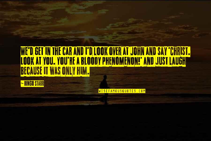 Kaulai 1 Quotes By Ringo Starr: We'd get in the car and i'd look Kaulai 1 Quotes By Ringo Starr: We'd get in the car and i'd look
