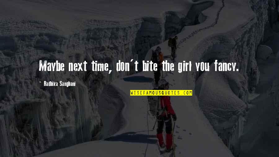 Kaulai 2 Quotes By Radhika Sanghani: Maybe next time, don't bite the girl you Kaulai 2 Quotes By Radhika Sanghani: Maybe next time, don't bite the girl you