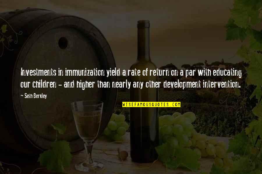 Kaulai 8 Quotes By Seth Berkley: Investments in immunization yield a rate of return Kaulai 8 Quotes By Seth Berkley: Investments in immunization yield a rate of return