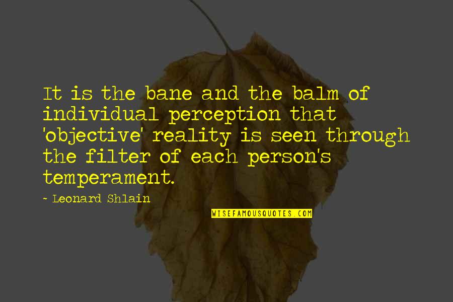 Kaumudi Quotes By Leonard Shlain: It is the bane and the balm of