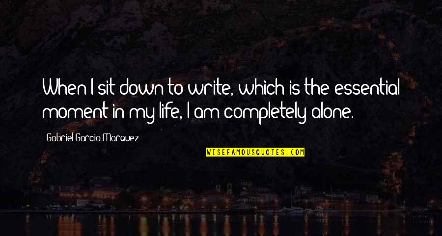 Kaunda Quotes By Gabriel Garcia Marquez: When I sit down to write, which is