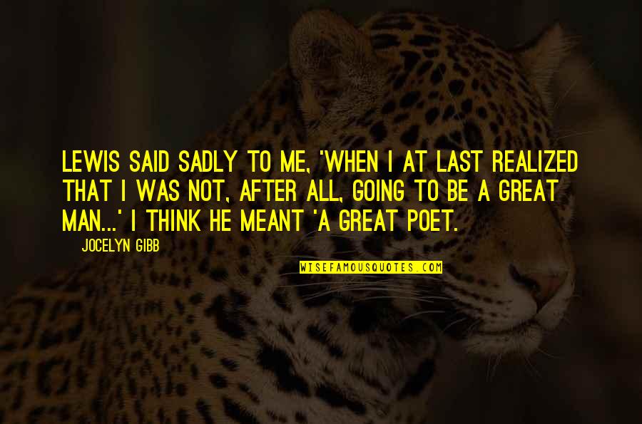 Kaunda Quotes By Jocelyn Gibb: Lewis said sadly to me, 'When I at Kaunda Quotes By Jocelyn Gibb: Lewis said sadly to me, 'When I at