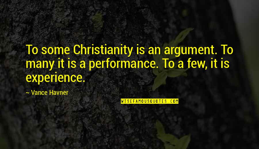 Kauneuspiste Quotes By Vance Havner: To some Christianity is an argument. To many