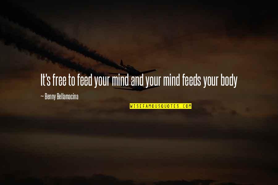Kaupanger Stave Quotes By Benny Bellamacina: It's free to feed your mind and your