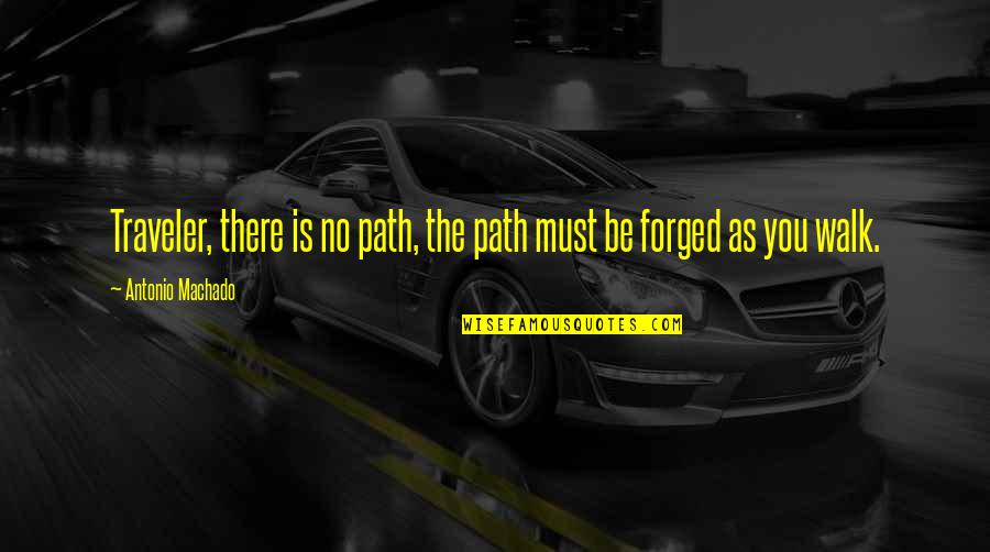 Kausalitas Quotes By Antonio Machado: Traveler, there is no path, the path must