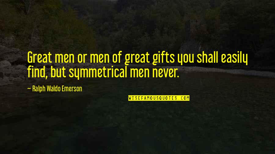 Kauthukagaraya Quotes By Ralph Waldo Emerson: Great men or men of great gifts you