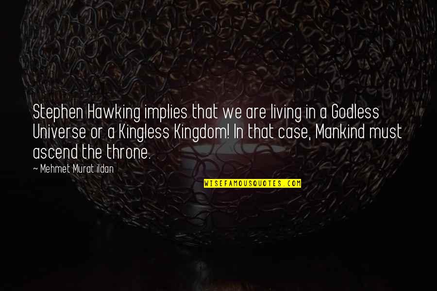 Kautilya Arthashastra Quotes By Mehmet Murat Ildan: Stephen Hawking implies that we are living in