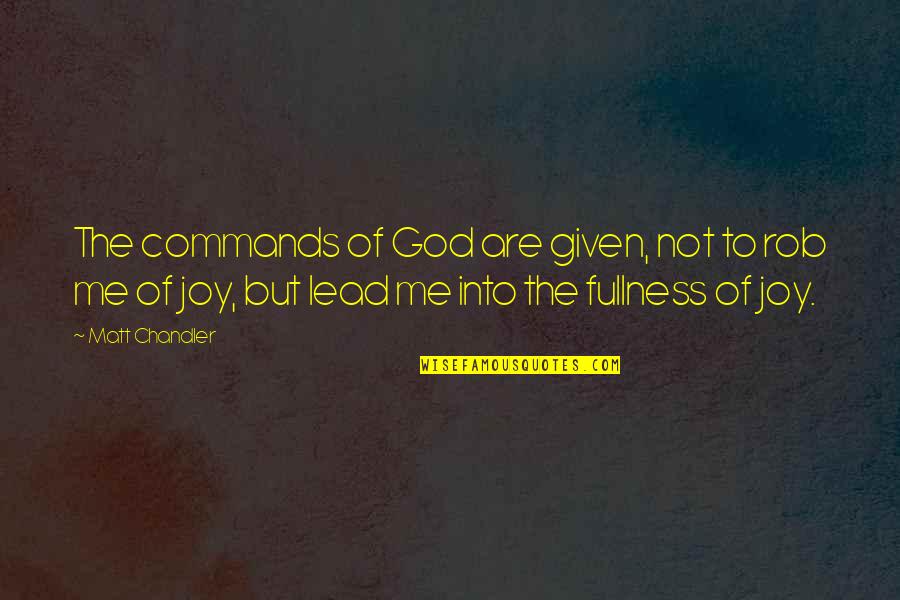 Kautilya Group Quotes By Matt Chandler: The commands of God are given, not to Kautilya Group Quotes By Matt Chandler: The commands of God are given, not to
