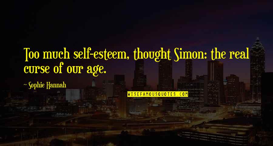 Kautilya Group Quotes By Sophie Hannah: Too much self-esteem, thought Simon: the real curse Kautilya Group Quotes By Sophie Hannah: Too much self-esteem, thought Simon: the real curse