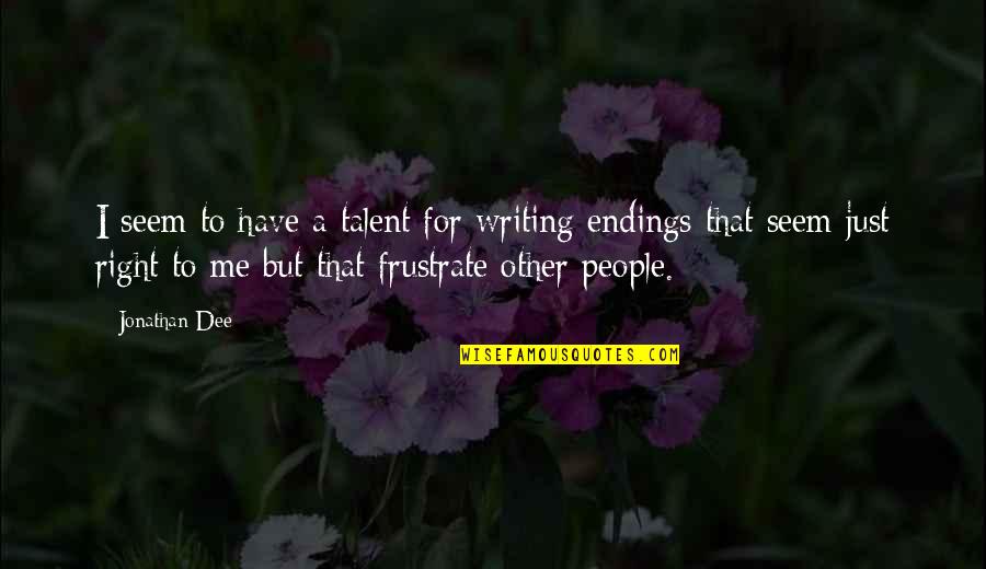 Kautsky Ted Quotes By Jonathan Dee: I seem to have a talent for writing