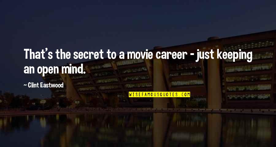 Kauwagaheel Quotes By Clint Eastwood: That's the secret to a movie career - Kauwagaheel Quotes By Clint Eastwood: That's the secret to a movie career -