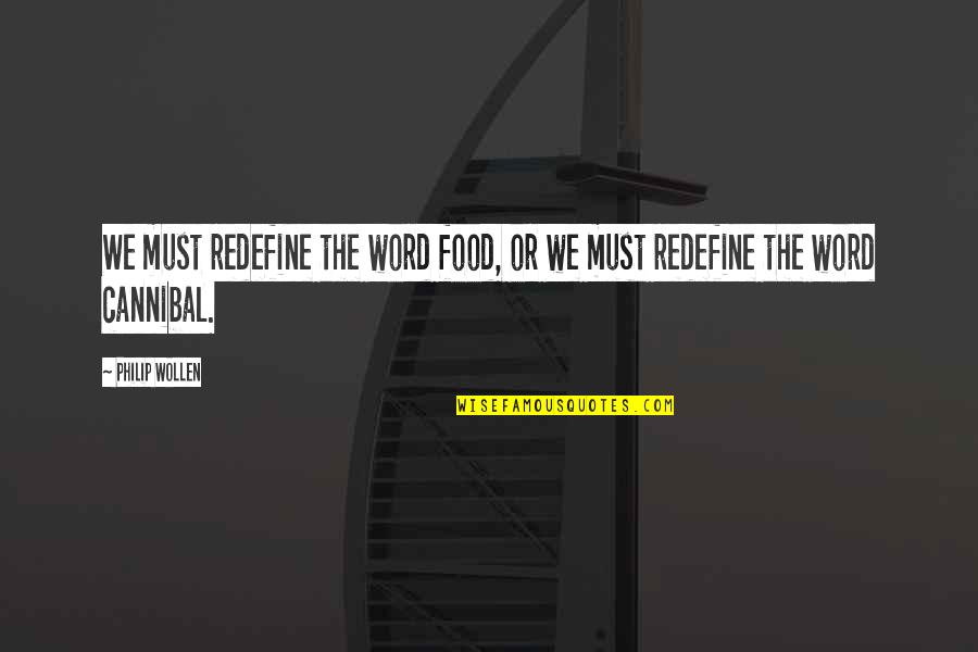 Kavach Seed Quotes By Philip Wollen: We must redefine the word food, or we