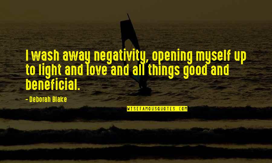 Kavadas Priest Quotes By Deborah Blake: I wash away negativity, opening myself up to Kavadas Priest Quotes By Deborah Blake: I wash away negativity, opening myself up to