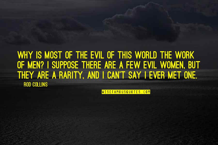 Kavadas Priest Quotes By Rod Collins: why is most of the evil of this Kavadas Priest Quotes By Rod Collins: why is most of the evil of this