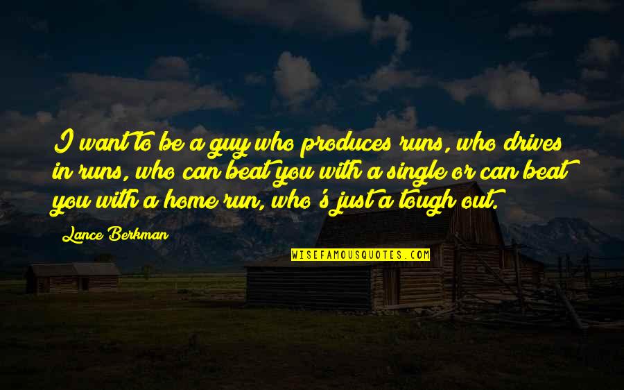 Kavalam Pin Quotes By Lance Berkman: I want to be a guy who produces