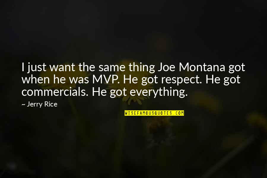 Kavaler Perlow Quotes By Jerry Rice: I just want the same thing Joe Montana Kavaler Perlow Quotes By Jerry Rice: I just want the same thing Joe Montana