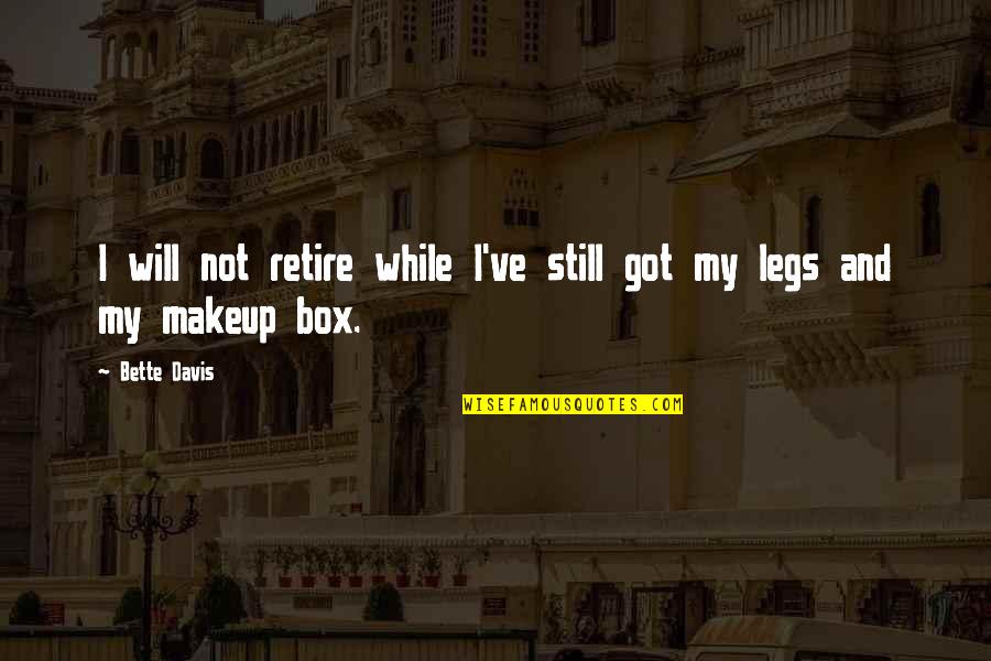 Kavan Quotes By Bette Davis: I will not retire while I've still got