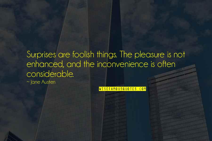 Kavax Au Telemanus Quotes By Jane Austen: Surprises are foolish things. The pleasure is not Kavax Au Telemanus Quotes By Jane Austen: Surprises are foolish things. The pleasure is not