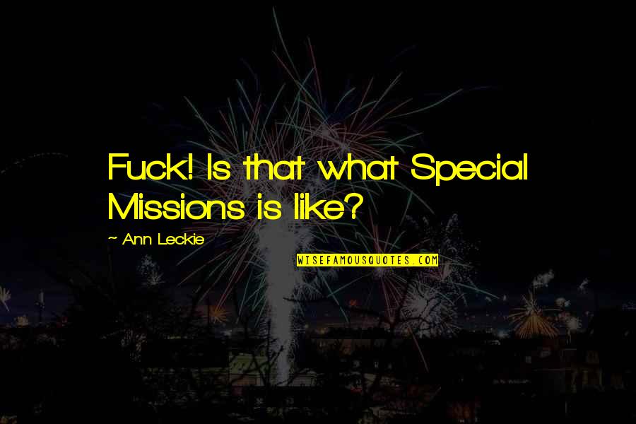 Kaverne Quotes By Ann Leckie: Fuck! Is that what Special Missions is like?