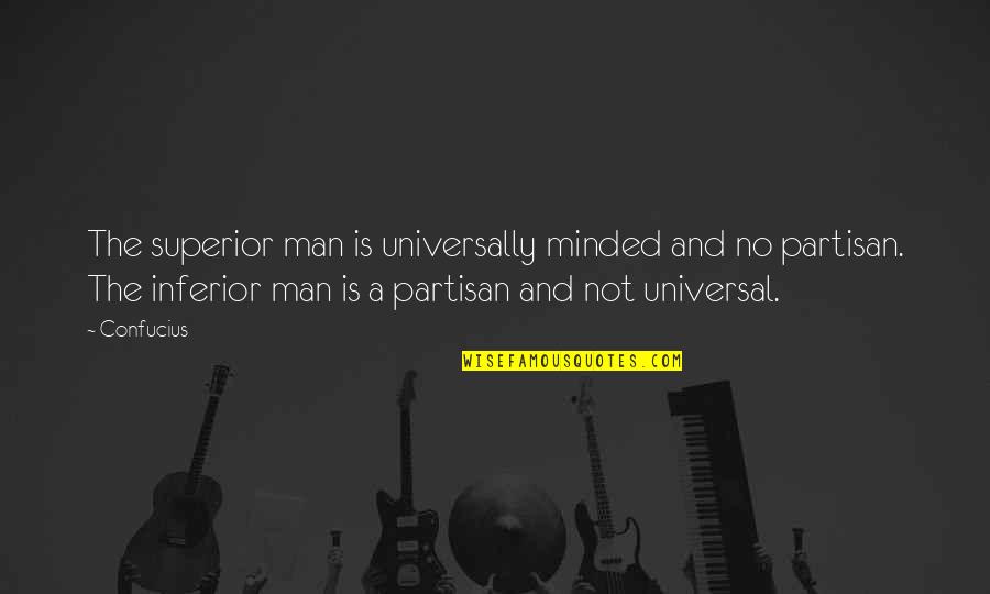 Kavesh Minor Quotes By Confucius: The superior man is universally minded and no