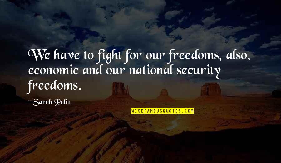 Kaveshla Quotes By Sarah Palin: We have to fight for our freedoms, also,