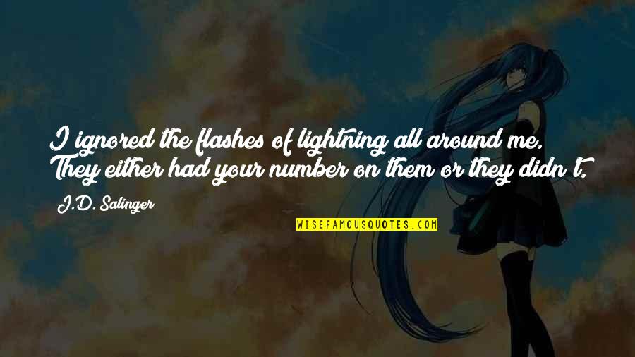 Kavez Za Quotes By J.D. Salinger: I ignored the flashes of lightning all around