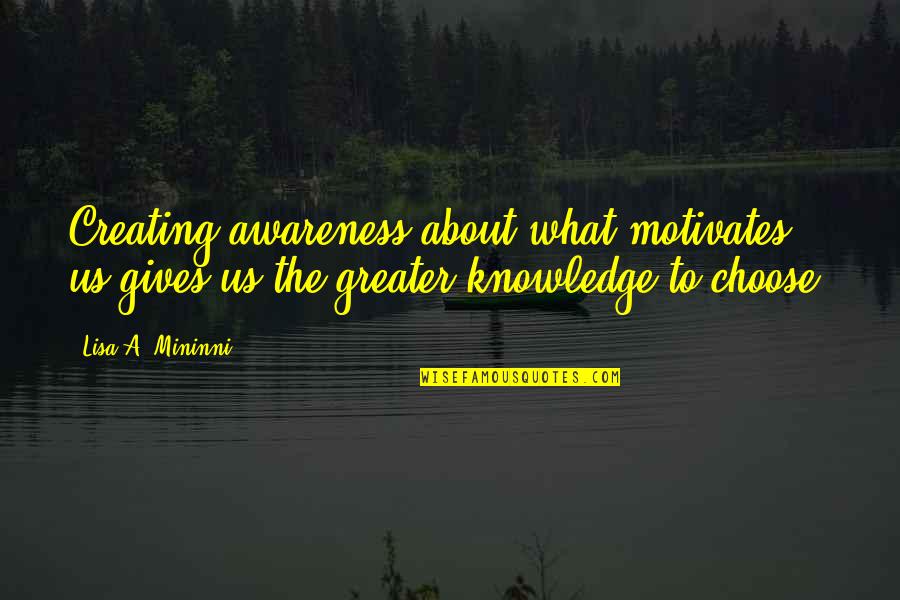 Kavez Za Quotes By Lisa A. Mininni: Creating awareness about what motivates us gives us