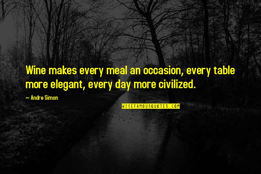 Kavimani Desigavinayagam Pillai Quotes By Andre Simon: Wine makes every meal an occasion, every table Kavimani Desigavinayagam Pillai Quotes By Andre Simon: Wine makes every meal an occasion, every table