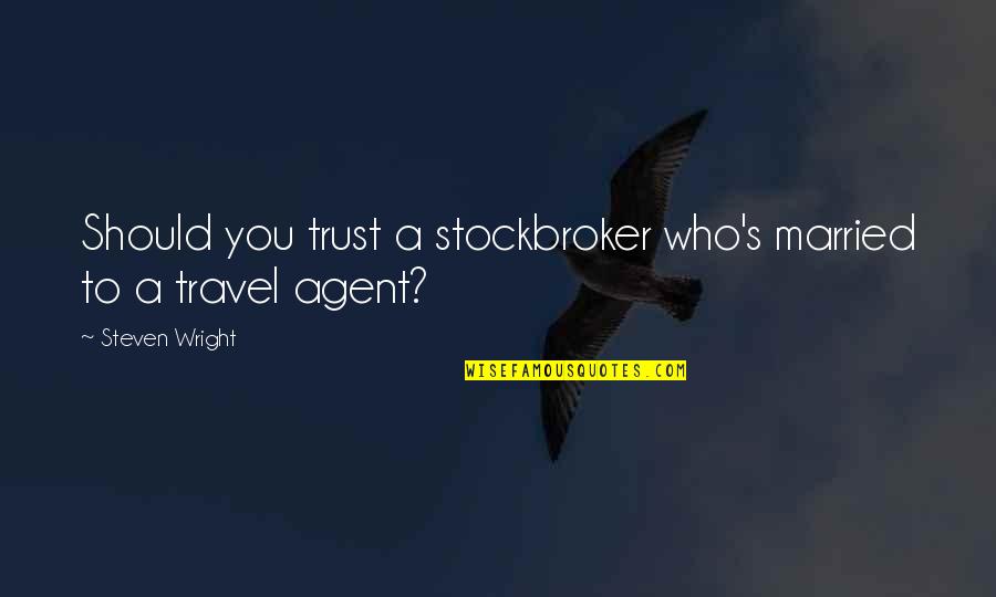 Kavinsky Lyrics Quotes By Steven Wright: Should you trust a stockbroker who's married to