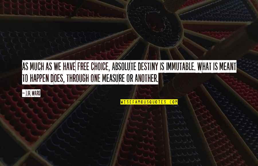 Kavishka Quotes By J.R. Ward: As much as we have free choice, absolute Kavishka Quotes By J.R. Ward: As much as we have free choice, absolute
