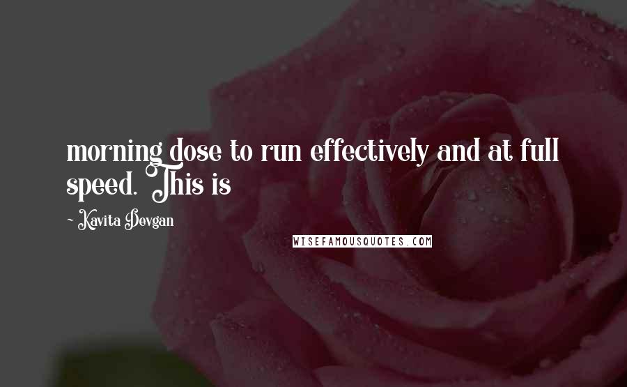 Kavita Devgan quotes: morning dose to run effectively and at full speed. This is