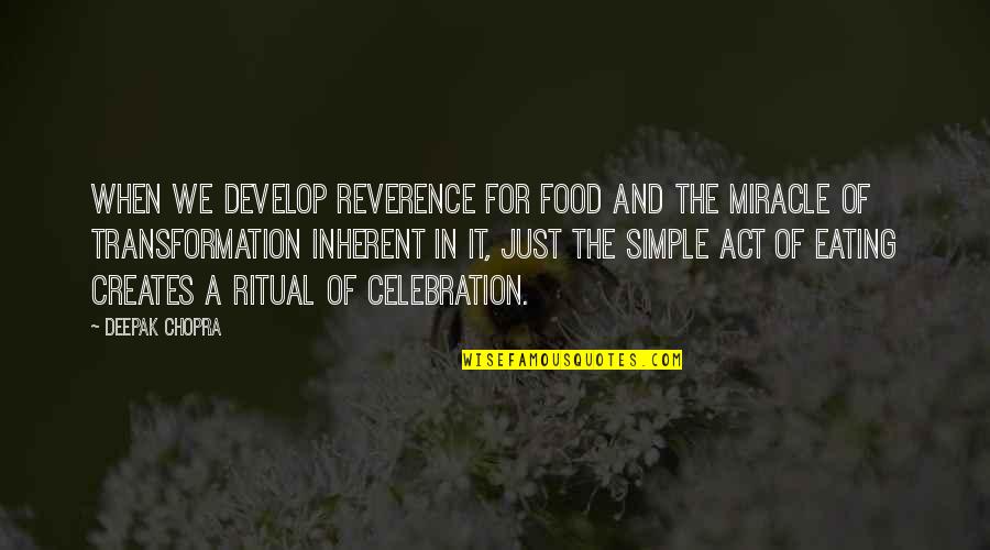 Kavner Of Simpsons Quotes By Deepak Chopra: When we develop reverence for food and the Kavner Of Simpsons Quotes By Deepak Chopra: When we develop reverence for food and the