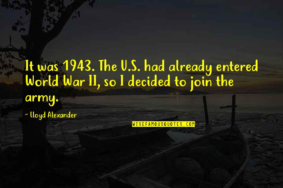 Kavosz Quotes By Lloyd Alexander: It was 1943. The U.S. had already entered