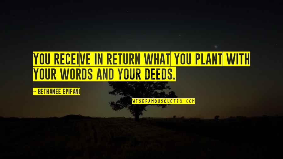 Kavouras Bouzouki Quotes By Bethanee Epifani: You receive in return what you plant with Kavouras Bouzouki Quotes By Bethanee Epifani: You receive in return what you plant with