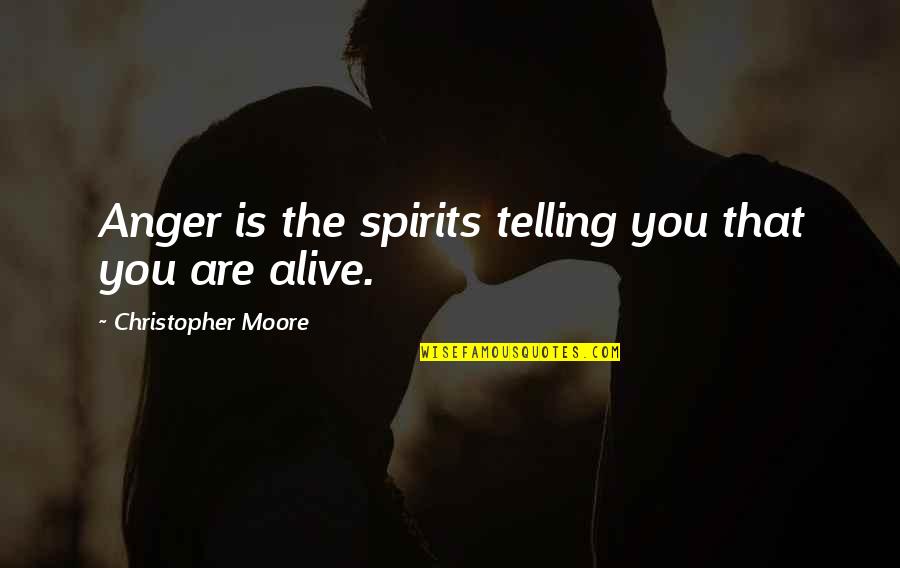 Kavouras Bouzouki Quotes By Christopher Moore: Anger is the spirits telling you that you Kavouras Bouzouki Quotes By Christopher Moore: Anger is the spirits telling you that you