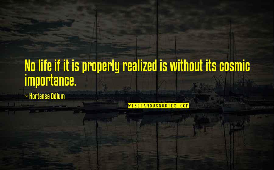 Kavovit Actor Quotes By Hortense Odlum: No life if it is properly realized is Kavovit Actor Quotes By Hortense Odlum: No life if it is properly realized is